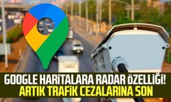 Google Haritalara radar özelliği! Artık trafik cezalarına son