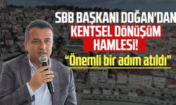 SBB başkanı Halit Doğan'dan İlkadım için kentsel dönüşüm açıklaması