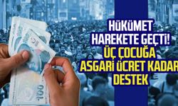 Hükümet harekete geçti! Üç çocuğa asgari ücret kadar destek