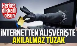 İnternetten alışverişte akılalmaz tuzak