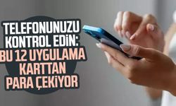 Telefonunuzu kontrol edin: Bu uygulamalar karttan para çekiyor