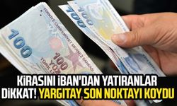 Kirasını IBAN'dan yatıranlar dikkat! Yargıtay son noktayı koydu