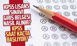 KPSS Lisans sınavı giriş belgesi nasıl alınır? KPSS sınavı saat kaçta başlıyor?