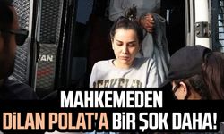 Mahkemeden Dilan Polat'a bir şok daha!