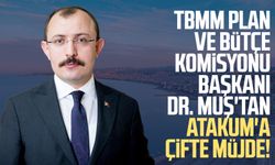 Dr. Mehmet Muş'tan Samsun'un Atakum ilçesine çifte müjde!