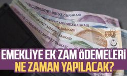 Emekliye ek zam ödemeleri ne zaman yapılacak?