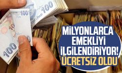 Milyonlarca emekliyi ilgilendiriyor! Ücretsiz oldu