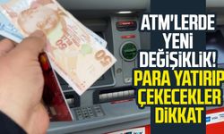 ATM'lerde yeni değişiklik! Para yatırıp çekecekler dikkat