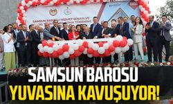 Samsun Barosu yuvasına kavuşuyor!