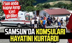 Samsun Canik'te yangın: Komşuları hayatını kurtardı