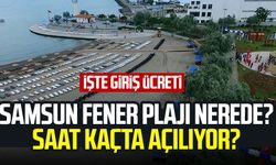 Samsun Fener Plajı nerede, nasıl gidilir? 2025 fiyatları