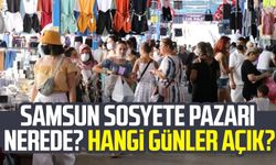 Samsun Sosyete Pazarı nerede? Hangi günler açık?