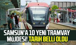 Samsun'a 10 yeni tramvay müjdesi! Tarih belli oldu