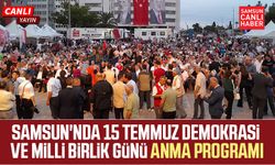 Samsun'nda 15 Temmuz Demokrasi ve Milli Birlik Günü anma programı