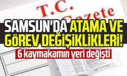 Samsun'da atama ve görev değişiklikleri! 6 kaymakamın yeri değişti