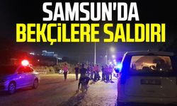 Samsun'da bekçilere saldırı