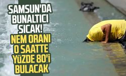 Samsun'da bunaltıcı sıcak! Nem oranı yüzde 80'i bulacak