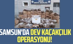 Samsun'da dev kaçakçılık operasyonu!