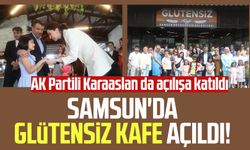 Samsun'da glütensiz kafe açıldı! AK Partili Karaaslan da açılışa katıldı