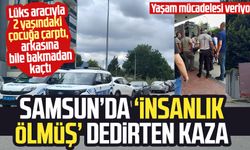 Samsun'da 'insanlık ölmüş' dedirten kaza! 2 yaşındaki çocuğa çarpıp kaçtı