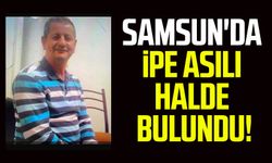 Samsun'da ipe asılı halde bulundu!