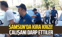 Samsun'da kira krizi! Çalışanı darp ettiler