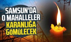 Samsun elektrik kesintisi: Samsun'da o mahalleler karanlığa gömülecek