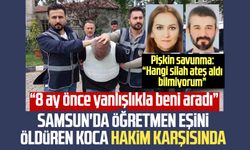 Samsun'da öğretmen eşi Saadet Çam'ı öldüren koca hakim karşısında