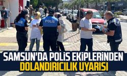 Samsun'da polis ekiplerinden dolandırıcılık uyarısı