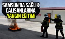 Samsun'da sağlık çalışanlarına yangın eğitimi