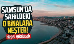 Samsun'da 19 Mayıs'tan Atakum, Terme'ye kadar sahildeki kaçak binalar yıkılacak!