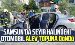 Samsun Atakum'da seyir halindeki otomobil alev topuna döndü