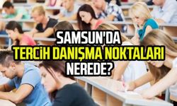 Samsun'da Tercih Danışma Noktaları nerede?