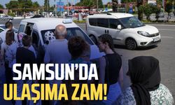 Samsun'da ulaşıma zam! İşte yeni fiyatlar