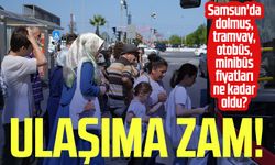 Ulaşıma zam: Samsun'da dolmuş, tramvay, otobüs, minibüs fiyatları ne kadar oldu?