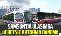 Samsun'da ulaşımda ücretsiz aktarma dönemi!