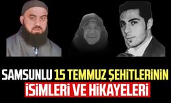 Samsunlu 15 Temmuz şehitleri: İsimleri ve hikayeleri