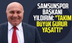 Yılport Samsunspor Başkanı Yüksel Yıldırım: "Takım büyük gurur yaşattı"