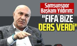 Samsunspor Başkanı Yüksel Yıldırım: "FIFA bize ders verdi"