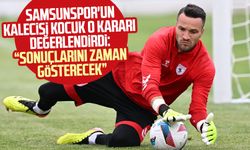 Samsunspor'un kalecisi Okan Kocuk: "Sonuçlarını zaman gösterecek"