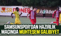 Samsunspor'dan hazırlık maçında muhteşem galibiyet