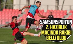 Samsunspor'un 2. hazırlık maçında rakibi belli oldu