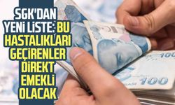 SGK'dan yeni liste: Bu hastalıkları geçirenler direkt emekli olacak