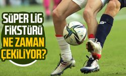 Süper Lig fikstürü ne zaman çekiliyor?