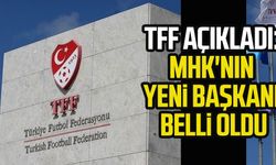 TFF açıkladı: MHK'nın yeni başkanı belli oldu