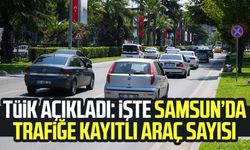 TÜİK açıkladı: İşte Samsun’da trafiğe kayıtlı araç sayısı