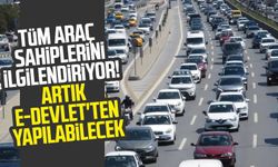 Tüm araç sahiplerini ilgilendiriyor! E-Devlet'ten yapılabilecek