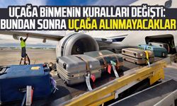 Uçağa binmenin kuralları değişti: Bundan sonra uçağa alınmayacaklar