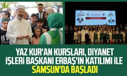 Yaz Kur'an Kursları, Diyanet İşleri Başkanı Ali Erbaş'ın katılımı ile Samsun'da başladı