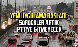 Yeni uygulama başladı: Sürücüler artık PTT'ye gitmeyecek